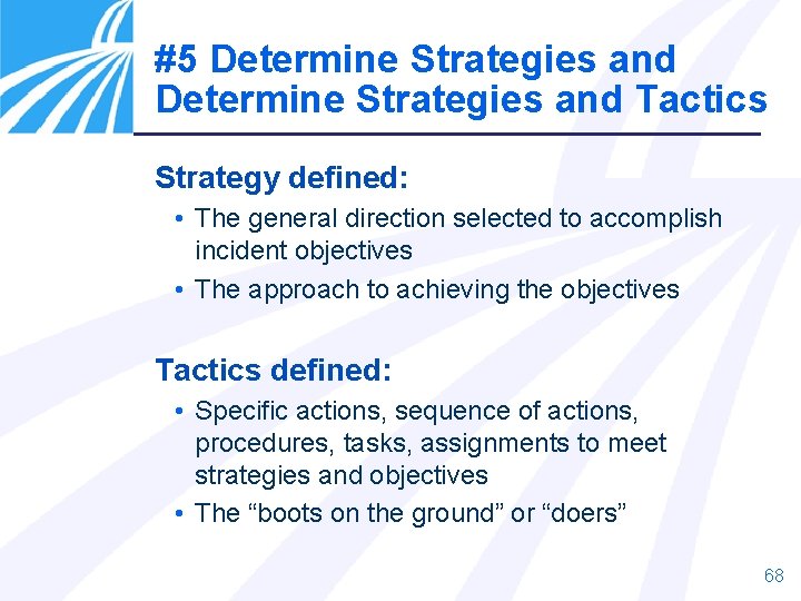 #5 Determine Strategies and Tactics Strategy defined: • The general direction selected to accomplish #5 Determine Strategies and Tactics Strategy defined: • The general direction selected to accomplish