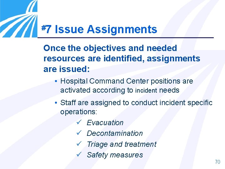 #7 Issue Assignments Once the objectives and needed resources are identified, assignments are issued: