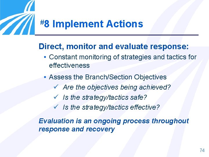#8 Implement Actions Direct, monitor and evaluate response: • Constant monitoring of strategies and