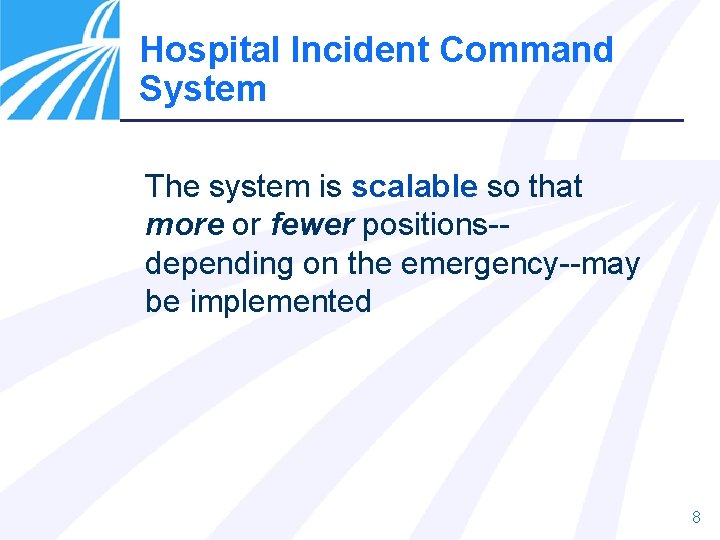 Hospital Incident Command System The system is scalable so that more or fewer positions-depending