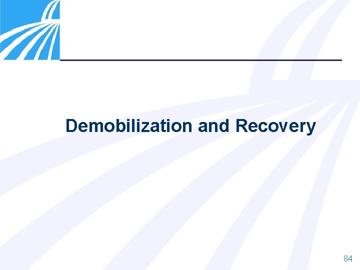Demobilization and Recovery 84 Demobilization and Recovery 84