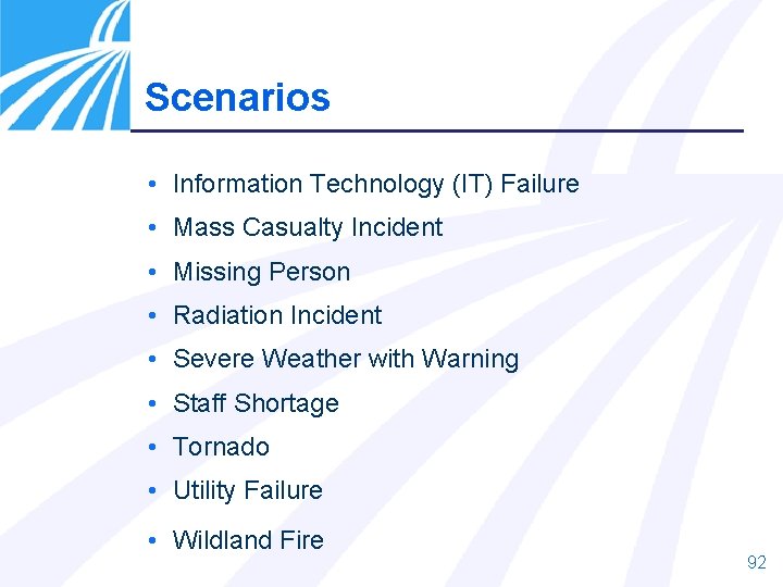 Scenarios • Information Technology (IT) Failure • Mass Casualty Incident • Missing Person •