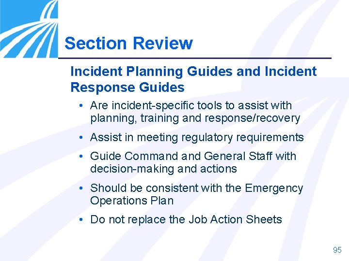 Section Review Incident Planning Guides and Incident Response Guides • Are incident-specific tools to