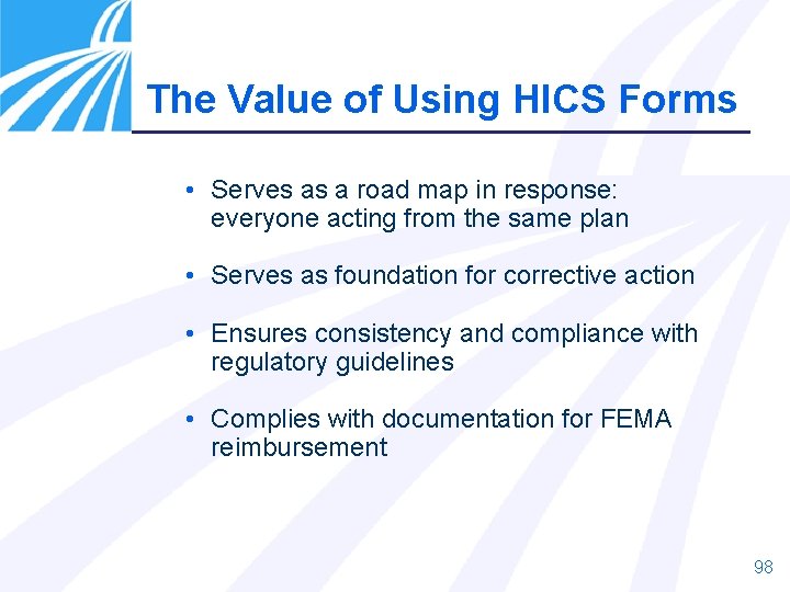 The Value of Using HICS Forms • Serves as a road map in response: