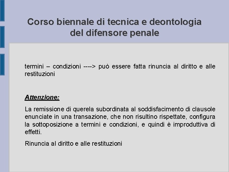 Corso biennale di tecnica e deontologia del difensore penale termini – condizioni ----> può