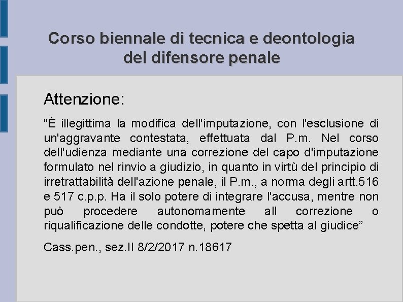 Corso biennale di tecnica e deontologia del difensore penale Attenzione: “È illegittima la modifica