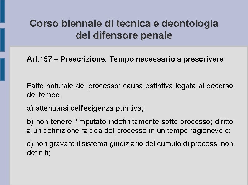 Corso biennale di tecnica e deontologia del difensore penale Art. 157 – Prescrizione. Tempo