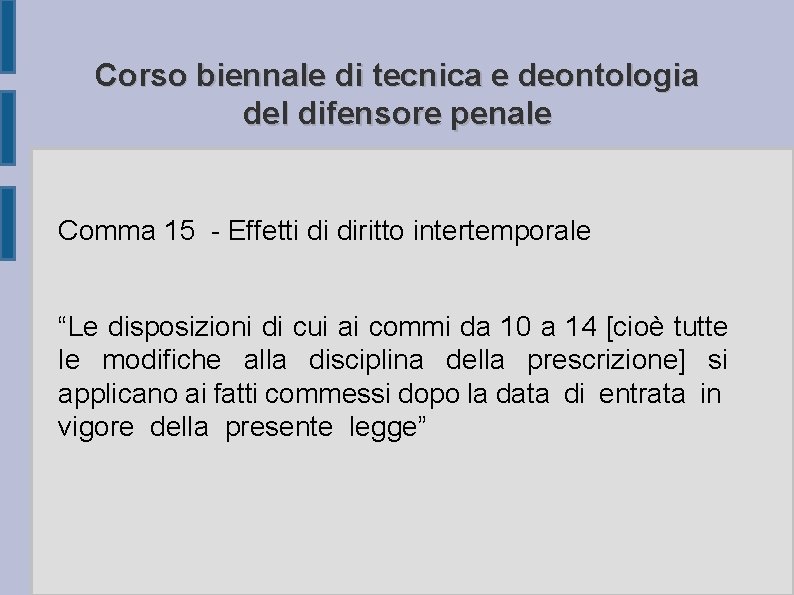 Corso biennale di tecnica e deontologia del difensore penale Comma 15 - Effetti di