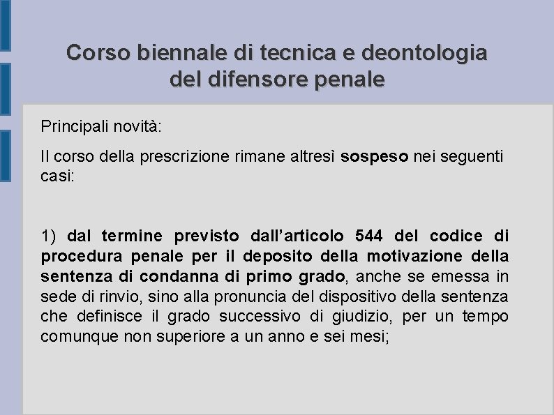 Corso biennale di tecnica e deontologia del difensore penale Principali novità: Il corso della