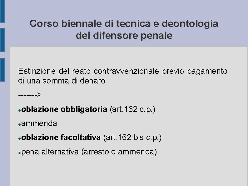 Corso biennale di tecnica e deontologia del difensore penale Estinzione del reato contravvenzionale previo