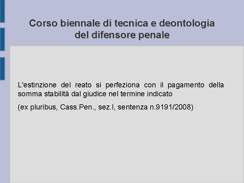 Corso biennale di tecnica e deontologia del difensore penale L'estinzione del reato si perfeziona