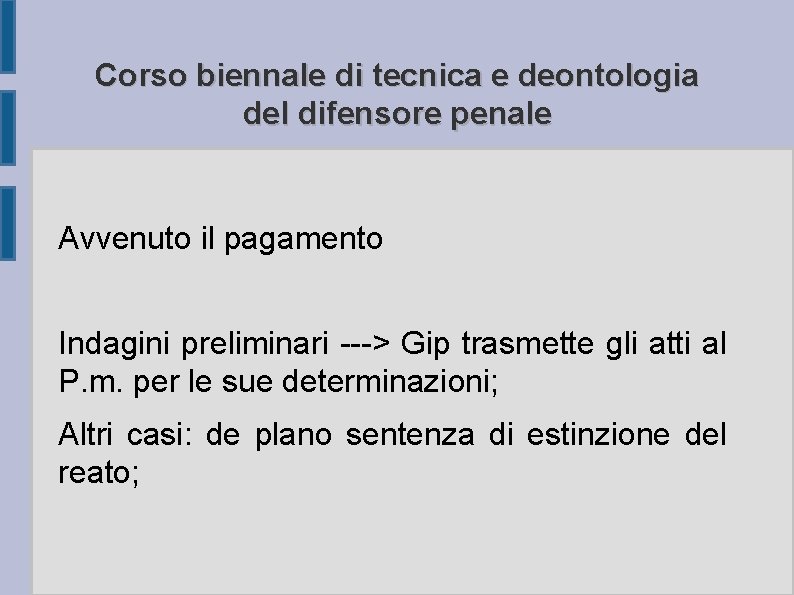 Corso biennale di tecnica e deontologia del difensore penale Avvenuto il pagamento Indagini preliminari