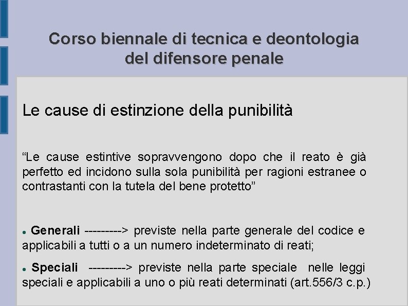Corso biennale di tecnica e deontologia del difensore penale Le cause di estinzione della
