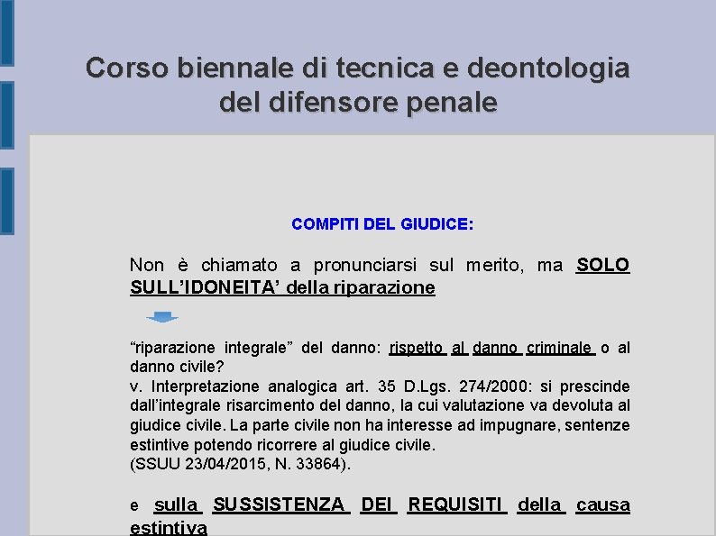 Corso biennale di tecnica e deontologia del difensore penale COMPITI DEL GIUDICE: Non è