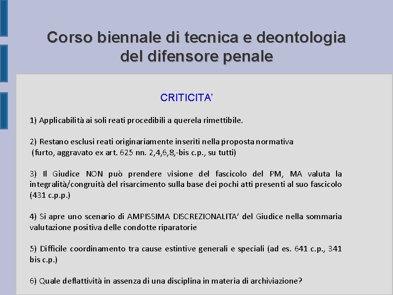 Corso biennale di tecnica e deontologia del difensore penale CRITICITA’ 1) Applicabilità ai soli