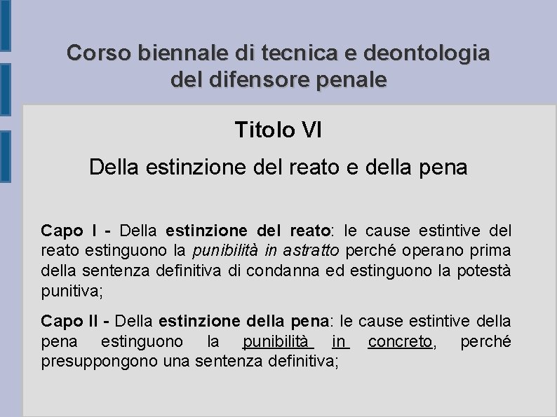 Corso biennale di tecnica e deontologia del difensore penale Titolo VI Della estinzione del