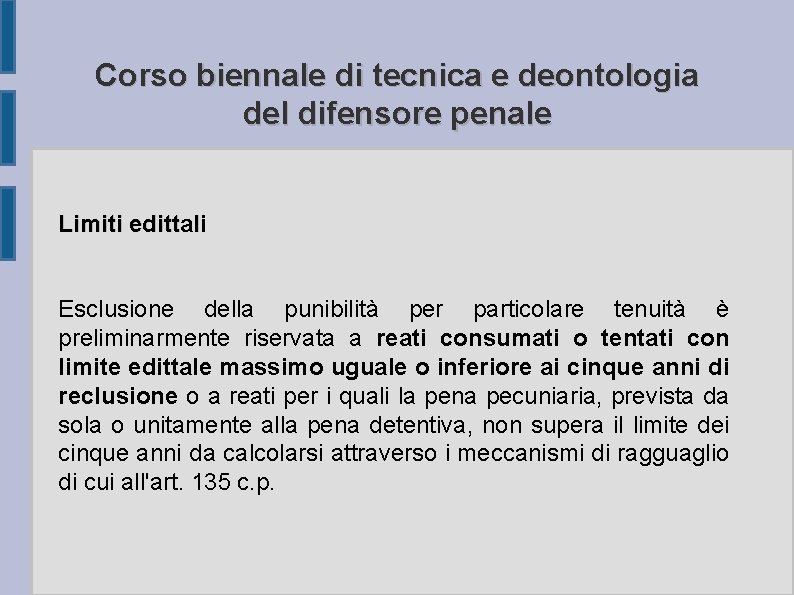 Corso biennale di tecnica e deontologia del difensore penale Limiti edittali Esclusione della punibilità