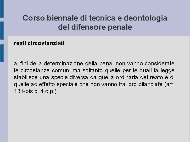 Corso biennale di tecnica e deontologia del difensore penale reati circostanziati ai fini della