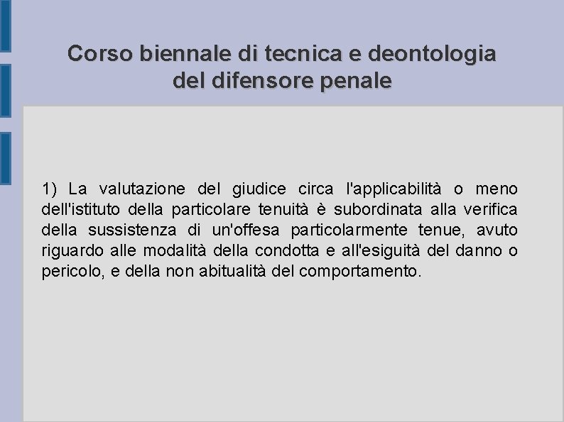 Corso biennale di tecnica e deontologia del difensore penale 1) La valutazione del giudice