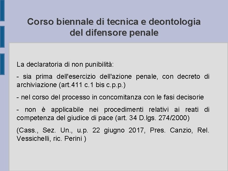 Corso biennale di tecnica e deontologia del difensore penale La declaratoria di non punibilità: