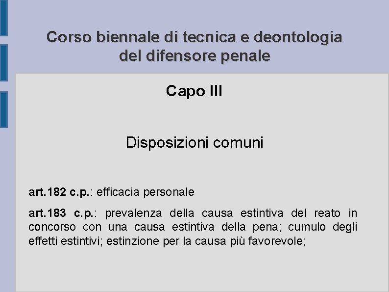 Corso biennale di tecnica e deontologia del difensore penale Capo III Disposizioni comuni art.