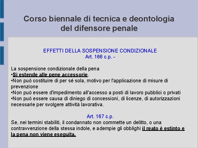 Corso biennale di tecnica e deontologia del difensore penale EFFETTI DELLA SOSPENSIONE CONDIZIONALE Art.