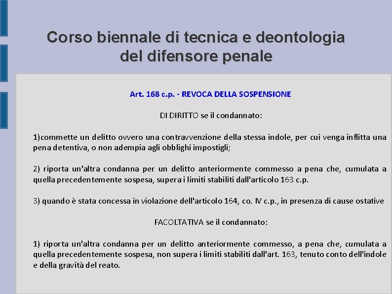 Corso biennale di tecnica e deontologia del difensore penale Art. 168 c. p. -