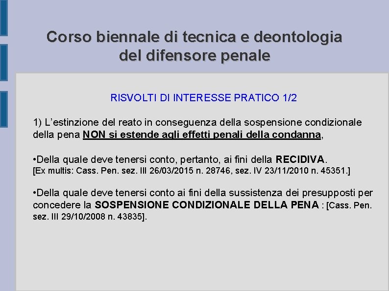 Corso biennale di tecnica e deontologia del difensore penale RISVOLTI DI INTERESSE PRATICO 1/2