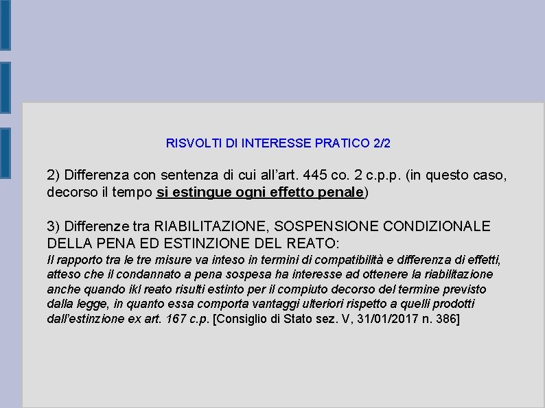 RISVOLTI DI INTERESSE PRATICO 2/2 2) Differenza con sentenza di cui all’art. 445 co.