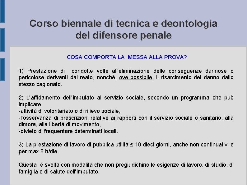 Corso biennale di tecnica e deontologia del difensore penale COSA COMPORTA LA MESSA ALLA