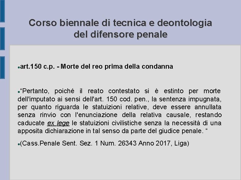Corso biennale di tecnica e deontologia del difensore penale art. 150 c. p. -