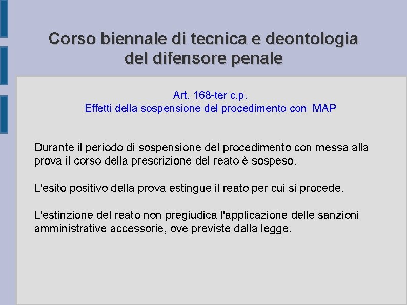 Corso biennale di tecnica e deontologia del difensore penale Art. 168 -ter c. p.