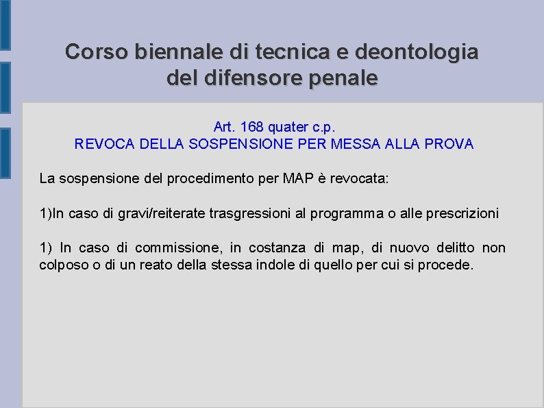 Corso biennale di tecnica e deontologia del difensore penale Art. 168 quater c. p.