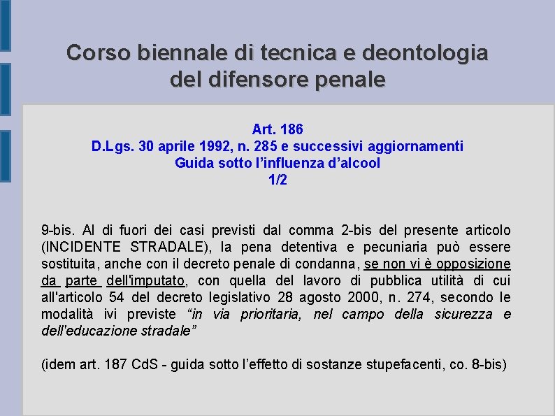 Corso biennale di tecnica e deontologia del difensore penale Art. 186 D. Lgs. 30