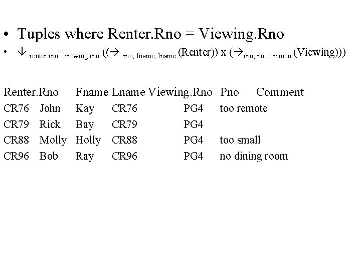  • Tuples where Renter. Rno = Viewing. Rno • renter. rno=viewing. rno ((