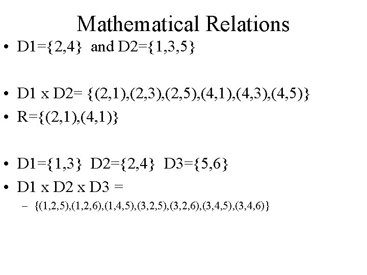 Mathematical Relations • D 1={2, 4} and D 2={1, 3, 5} • D 1