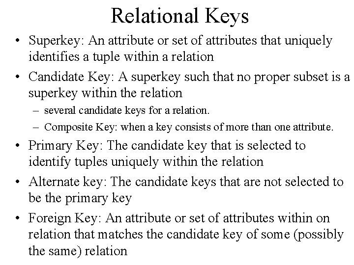 Relational Keys • Superkey: An attribute or set of attributes that uniquely identifies a