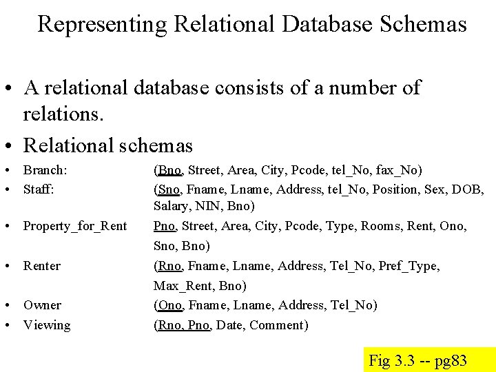 Representing Relational Database Schemas • A relational database consists of a number of relations.