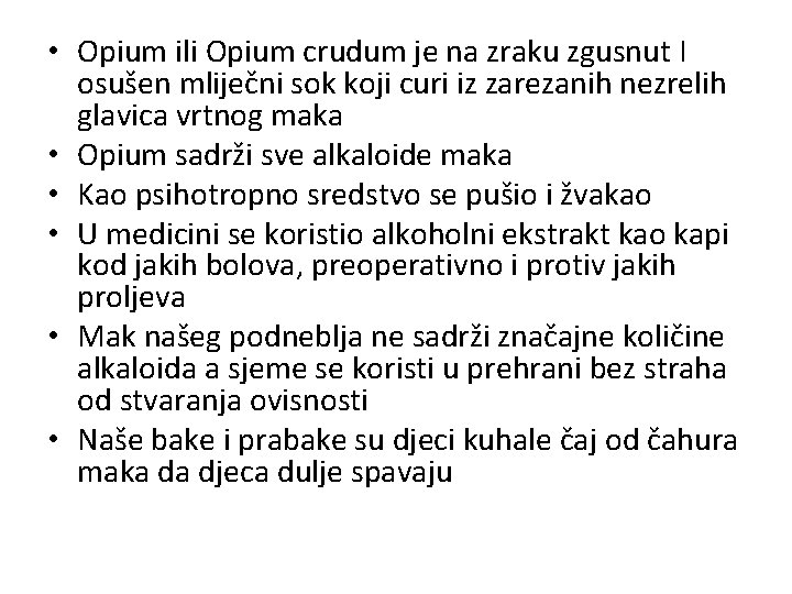  • Opium ili Opium crudum je na zraku zgusnut I osušen mliječni sok