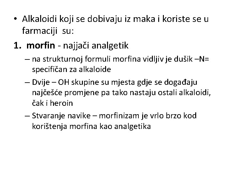  • Alkaloidi koji se dobivaju iz maka i koriste se u farmaciji su: