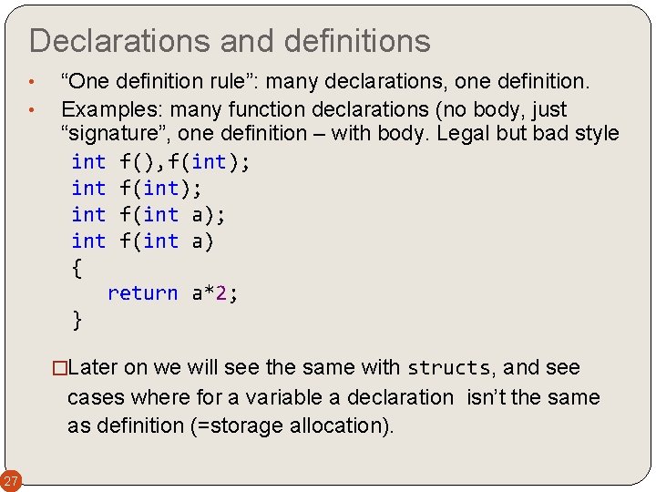 Declarations and definitions • • “One definition rule”: many declarations, one definition. Examples: many Declarations and definitions • • “One definition rule”: many declarations, one definition. Examples: many