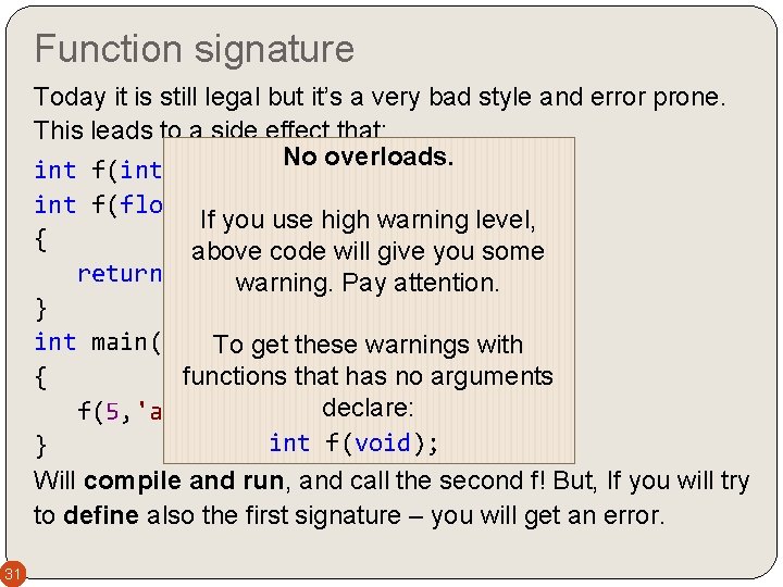 Function signature Today it is still legal but it’s a very bad style and