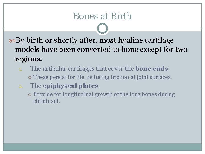 Bones at Birth By birth or shortly after, most hyaline cartilage models have been