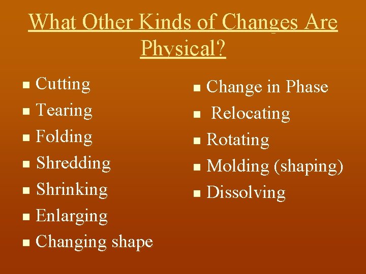 What Other Kinds of Changes Are Physical? Cutting n Tearing n Folding n Shredding