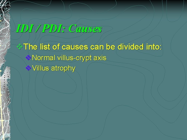 IDI / PDI: Causes v. The list of causes can be divided into: v.