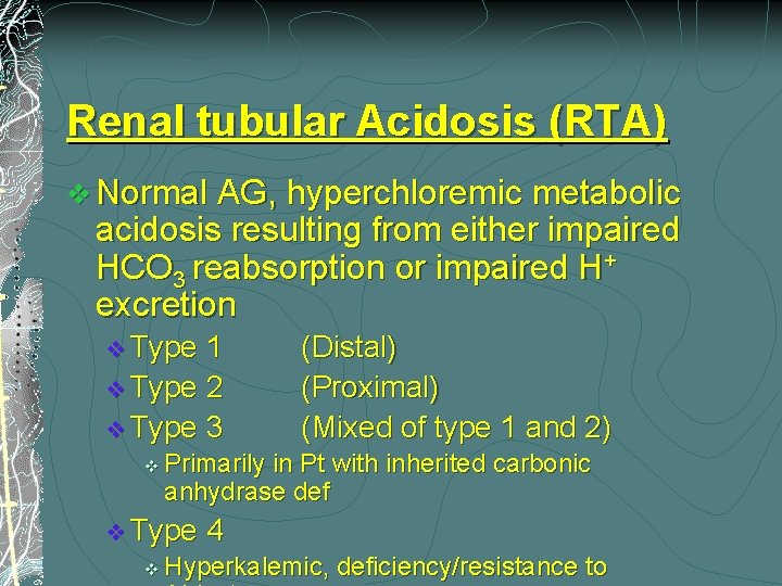 Renal tubular Acidosis (RTA) v Normal AG, hyperchloremic metabolic acidosis resulting from either impaired
