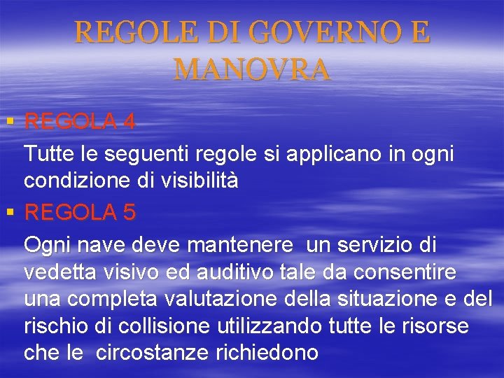 REGOLE DI GOVERNO E MANOVRA § REGOLA 4 Tutte le seguenti regole si applicano