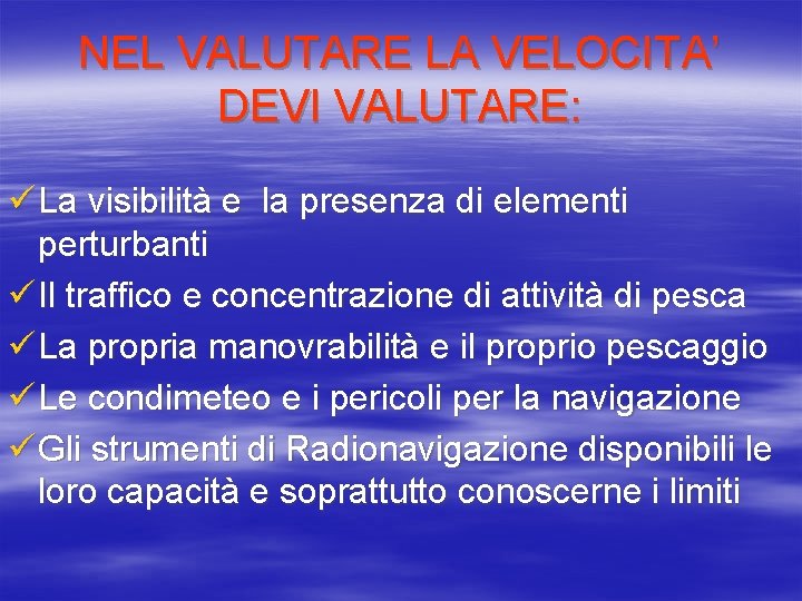 NEL VALUTARE LA VELOCITA’ DEVI VALUTARE: ü La visibilità e la presenza di elementi