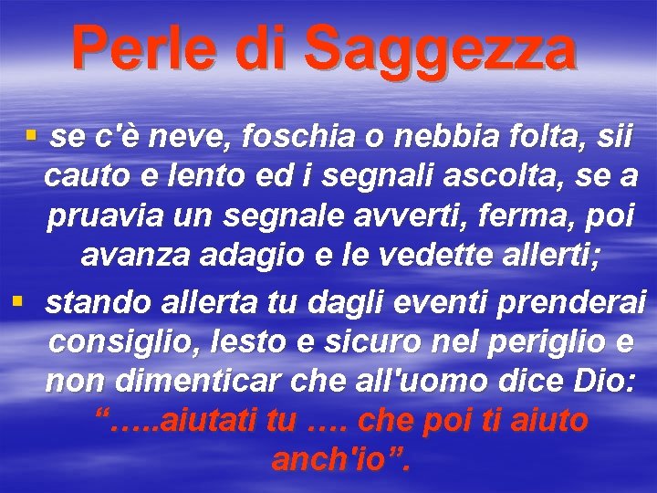 Perle di Saggezza § se c'è neve, foschia o nebbia folta, sii cauto e