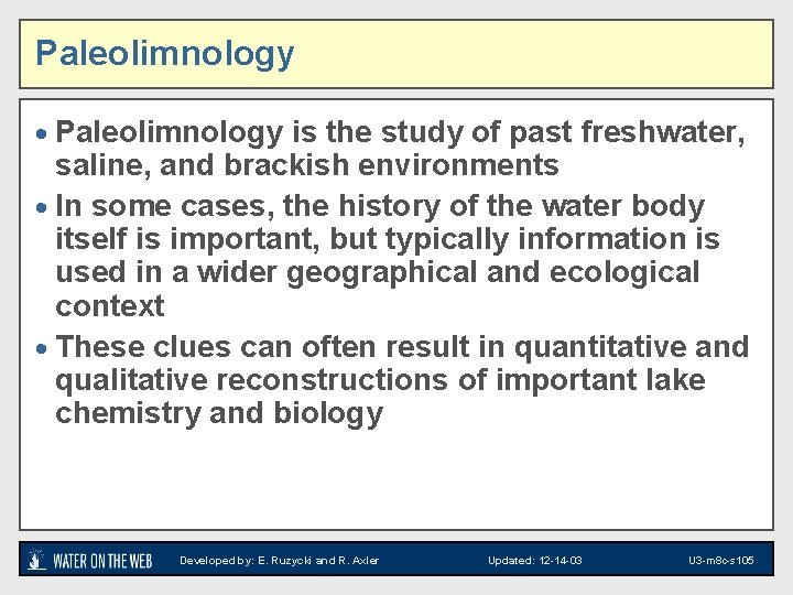 Paleolimnology · Paleolimnology is the study of past freshwater, saline, and brackish environments ·